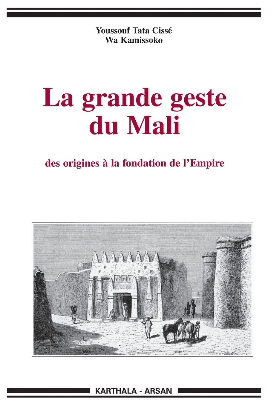 Cover: 9782865372065 | Grande geste du Mali (La). Des origines à la fondation de l'Empire