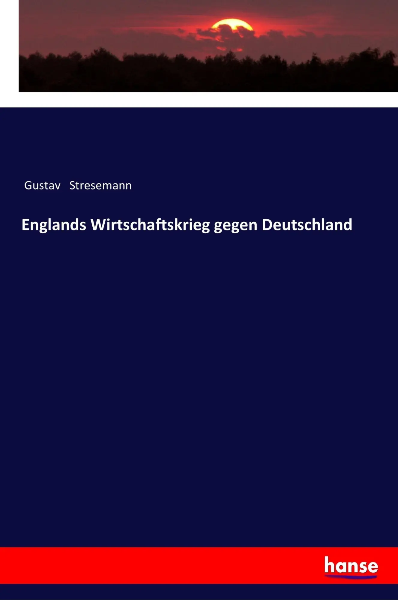 Cover: 9783337362065 | Englands Wirtschaftskrieg gegen Deutschland | Gustav Stresemann | Buch
