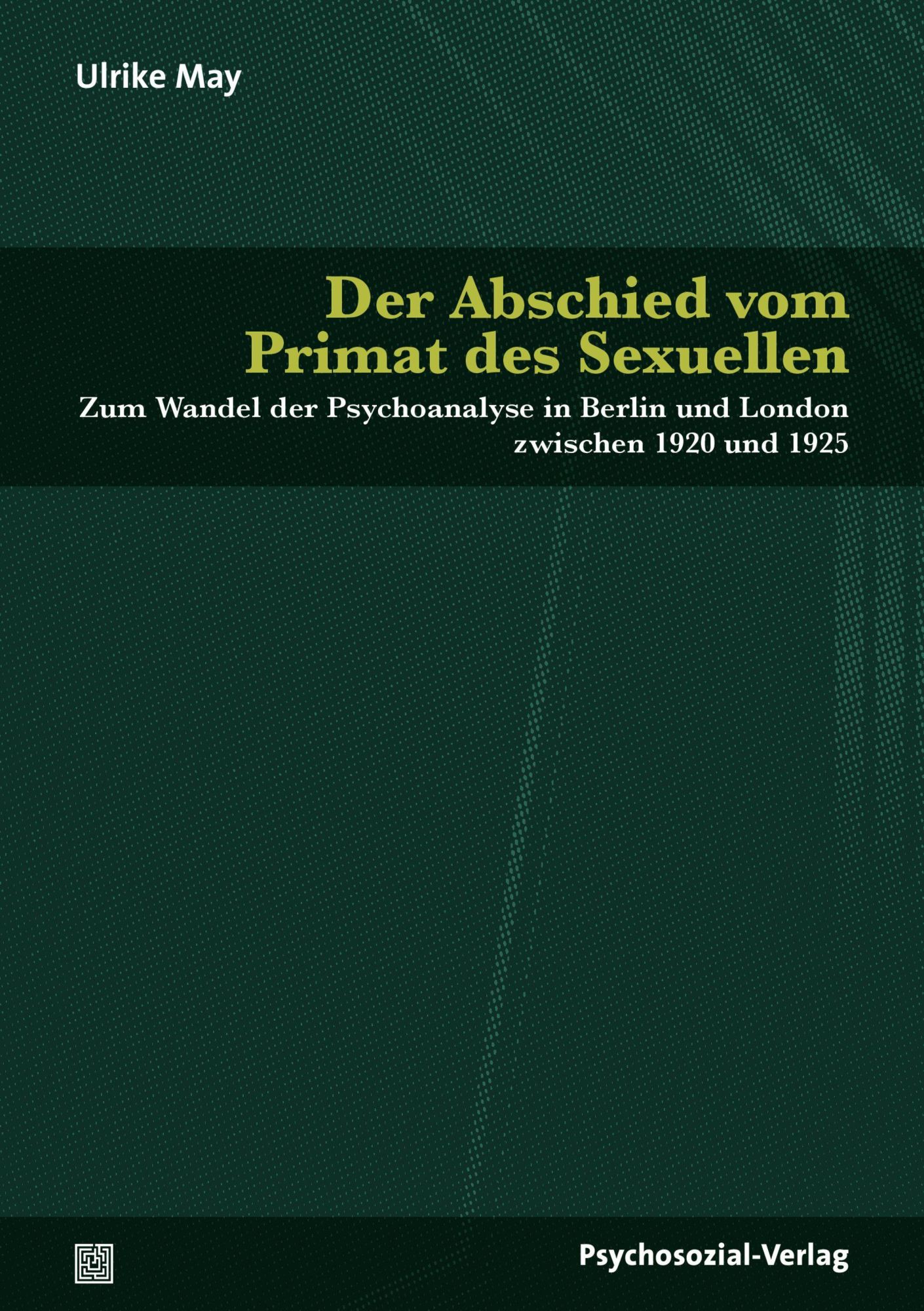 Cover: 9783837932065 | Der Abschied vom Primat des Sexuellen | Ulrike May | Taschenbuch