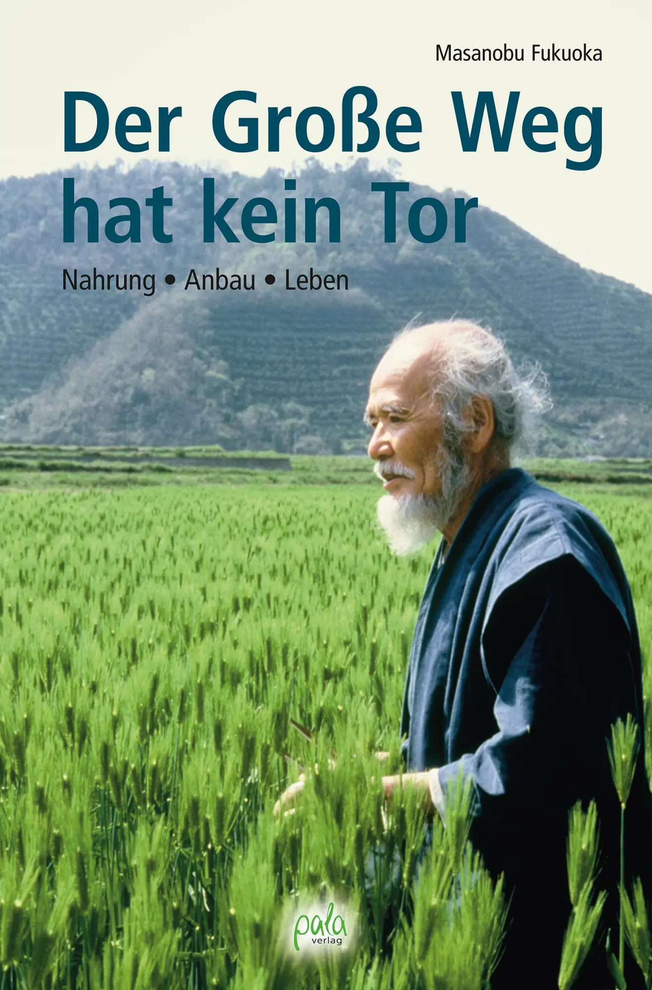 Cover: 9783895662065 | Der Große Weg hat kein Tor | Nahrung - Anbau - Leben | Fukuoka | Buch Cover: 9783895662065 | Der Große Weg hat kein Tor | Nahrung - Anbau - Leben | Fukuoka | Buch