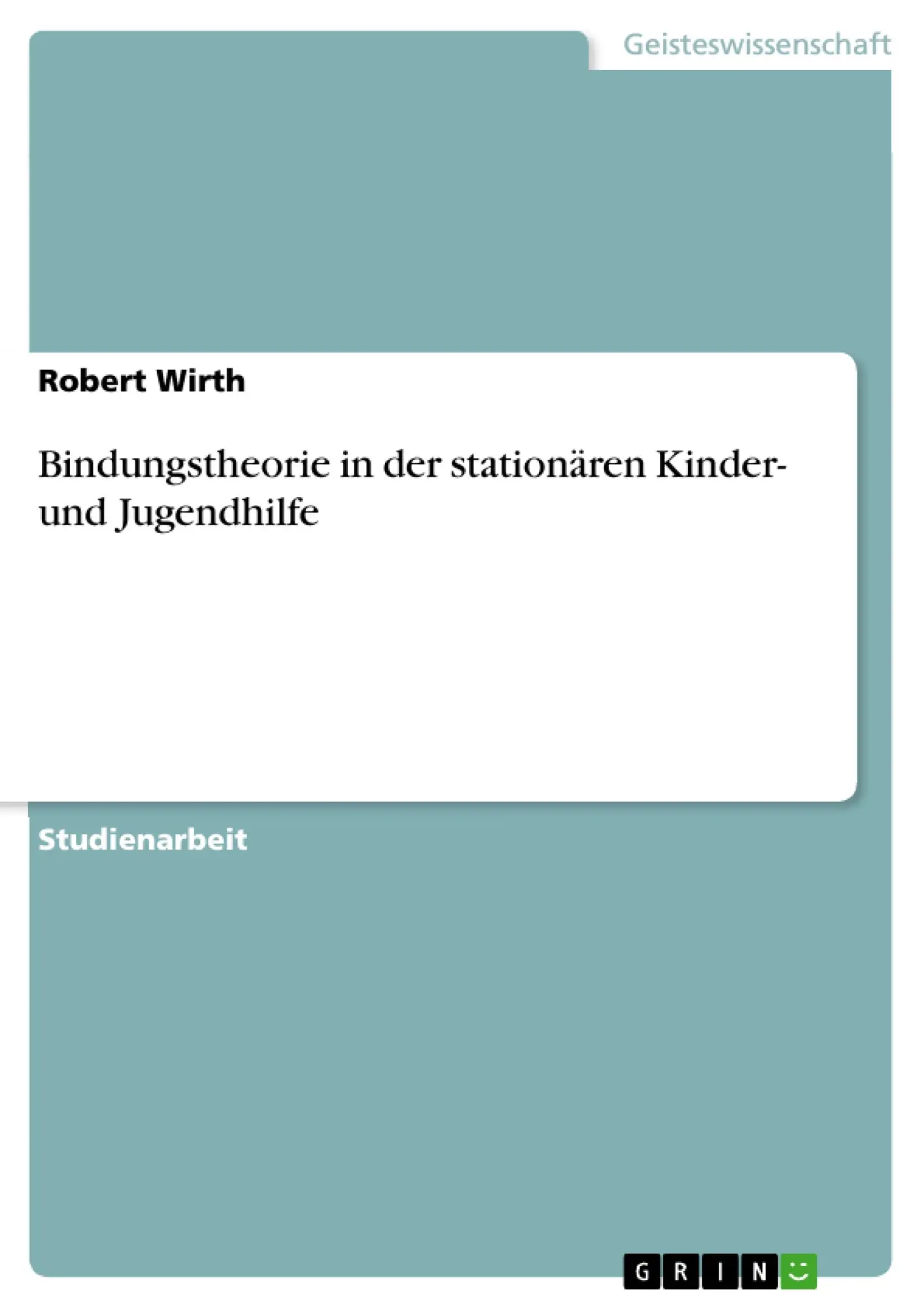Cover: 9783668012165 | Bindungstheorie in der stationären Kinder- und Jugendhilfe | Wirth