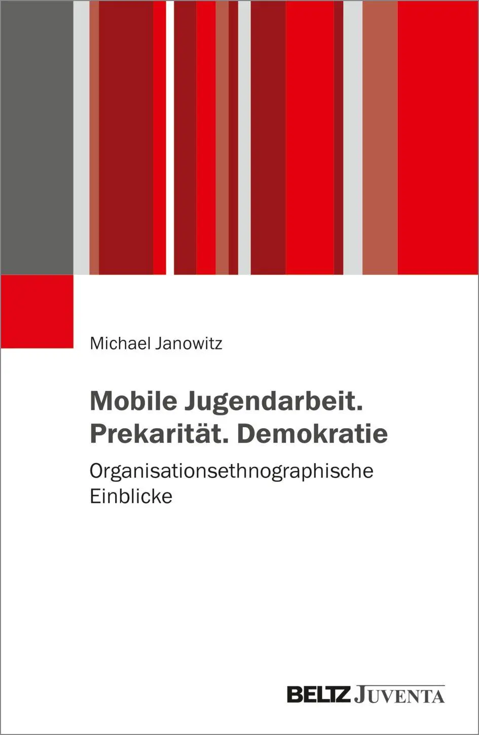 Mobile Jugendarbeit. Prekarität. Demokratie: Organisationsethnographische Einblicke