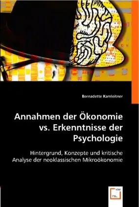 Cover: 9783836482165 | Annahmen der Ökonomie vs. Erkenntnisse der Psychologie | Kamleitner