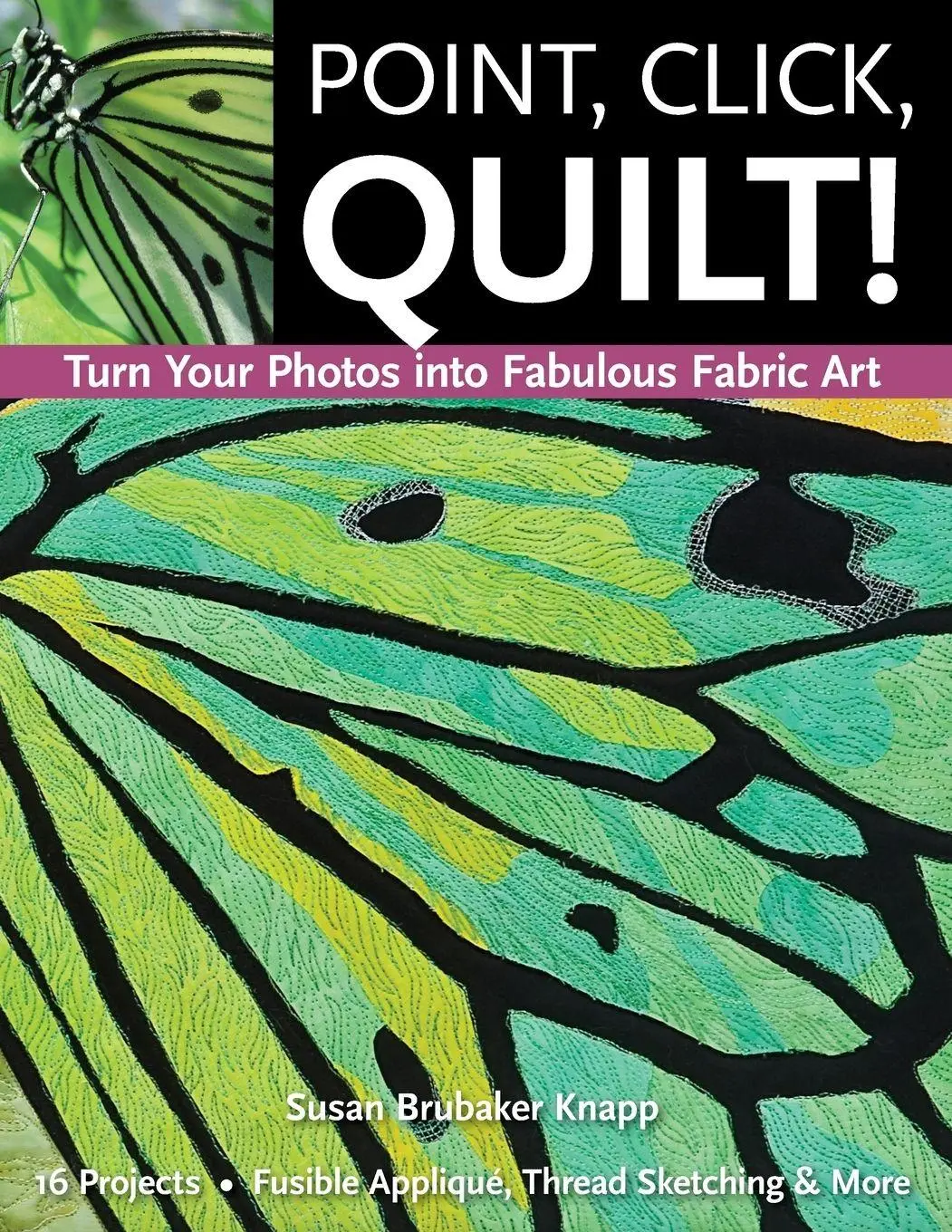 Cover: 9781607052265 | Point, Click, Quilt! Turn Your Photos into Fabulous Fabric Art -...