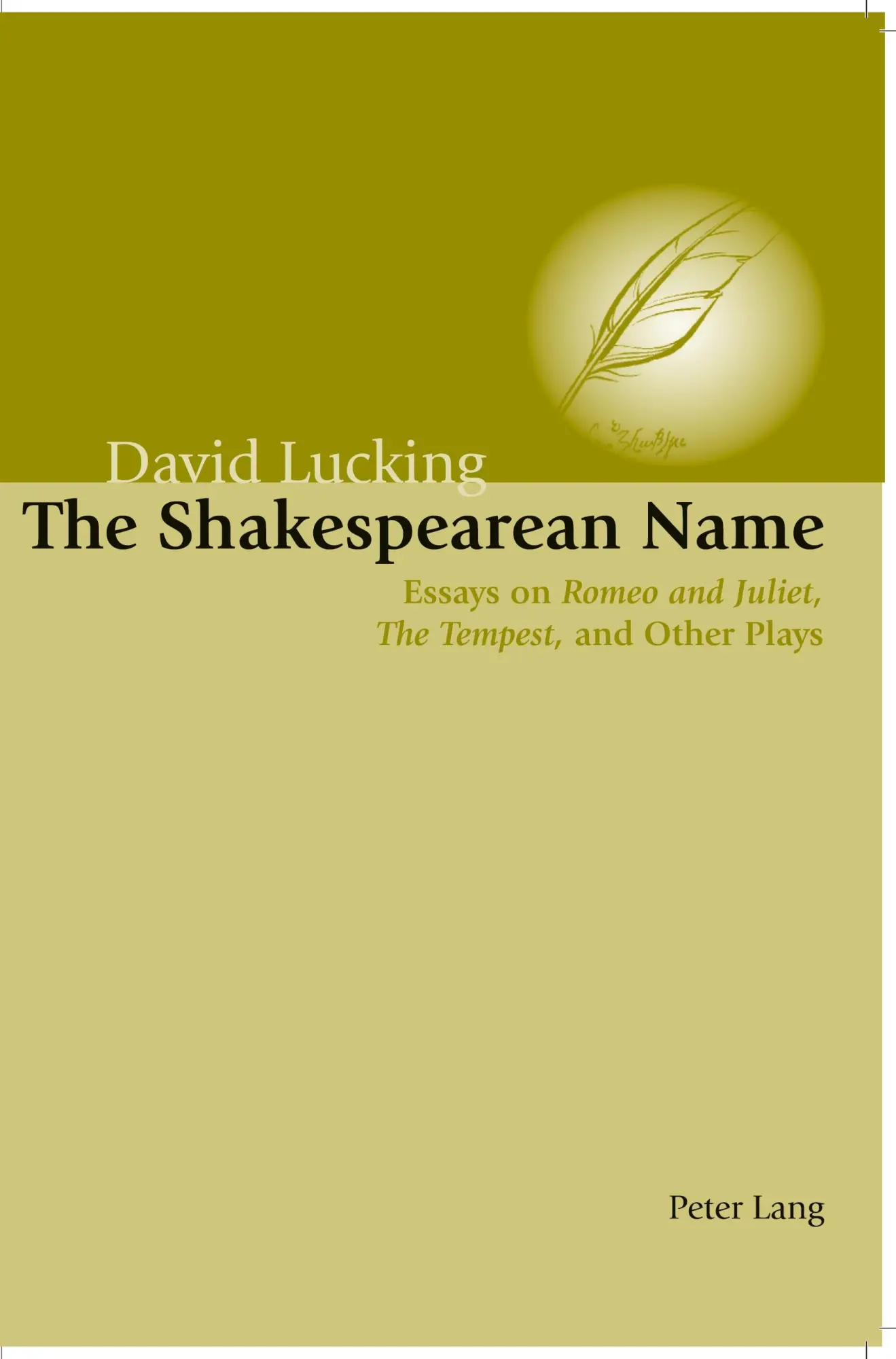 The Shakespearean Name: Essays on Romeo and Juliet, The Tempest and Other Plays