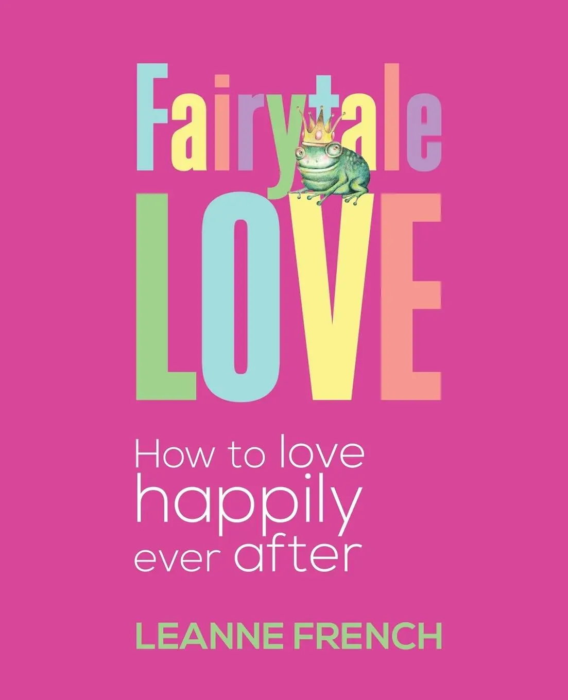 Cover: 9781452512365 | Fairytale Love | How to Love Happily Ever After | Leanne French | Buch