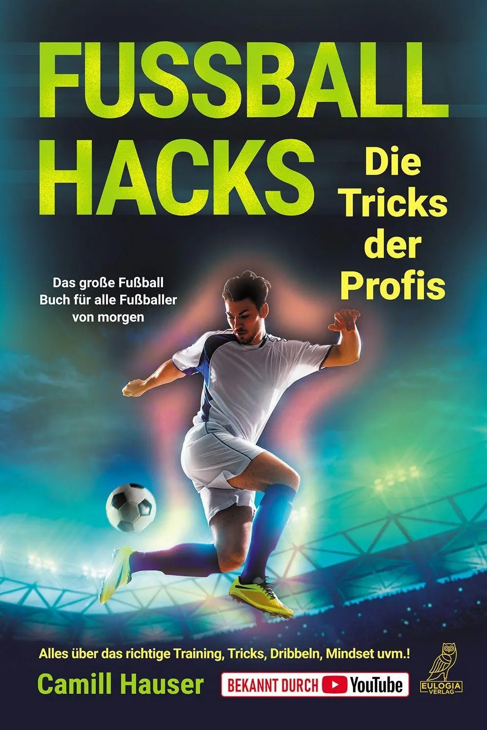 Cover: 9783969672365 | Fußball Hacks - Die Tricks der Profis | Camill Hauser | Taschenbuch Cover: 9783969672365 | Fußball Hacks - Die Tricks der Profis | Camill Hauser | Taschenbuch