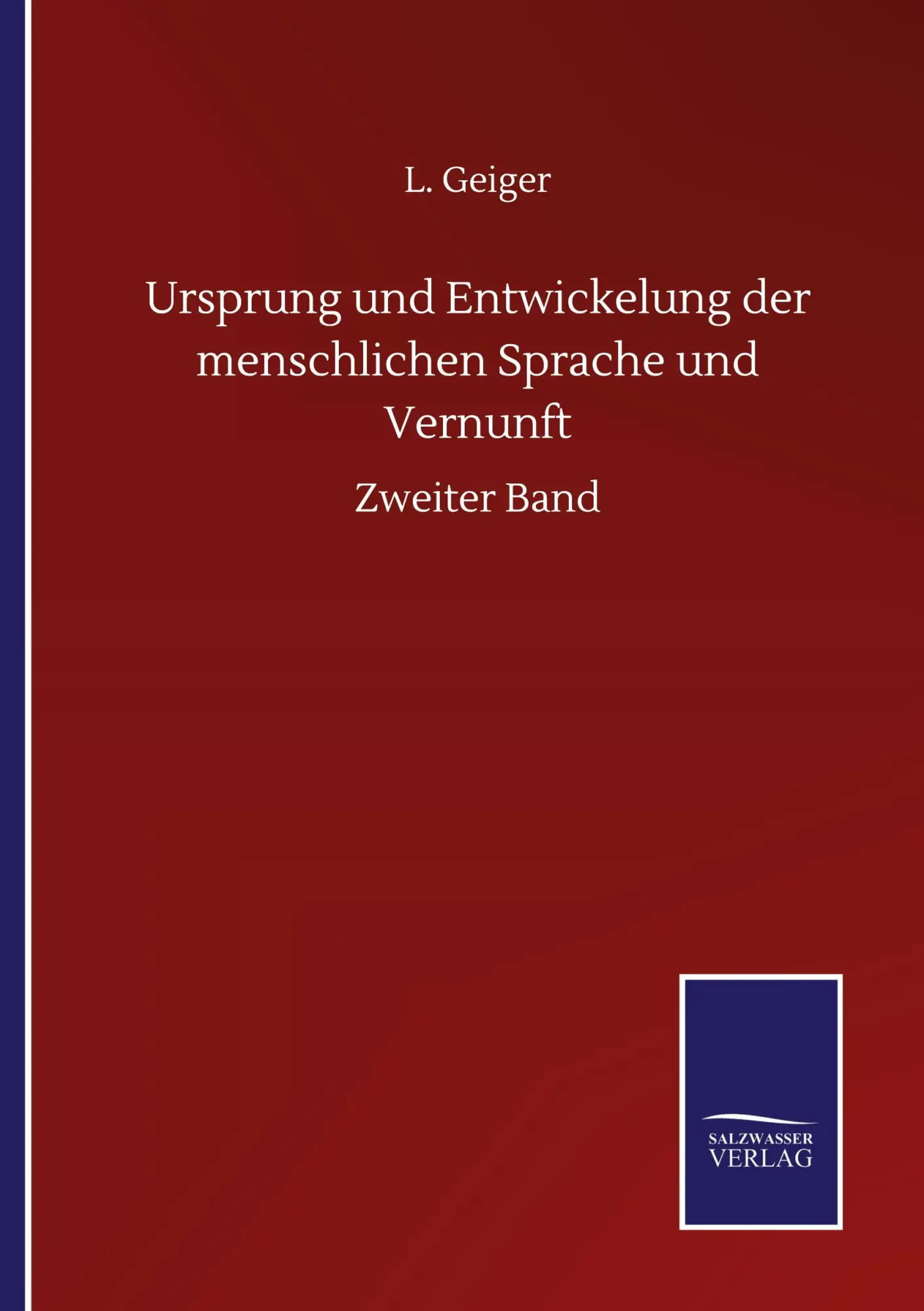 Ursprung und Entwickelung der menschlichen Sprache und Vernunft: Zweiter Band