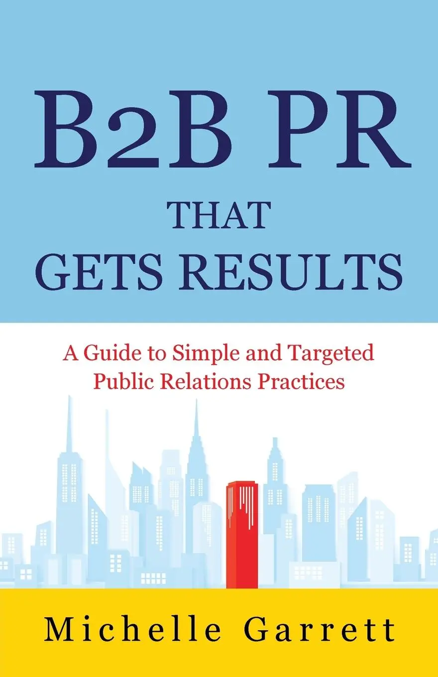 Cover: 9781662922565 | B2B PR That Gets Results | Michelle Garrett | Taschenbuch | Paperback
