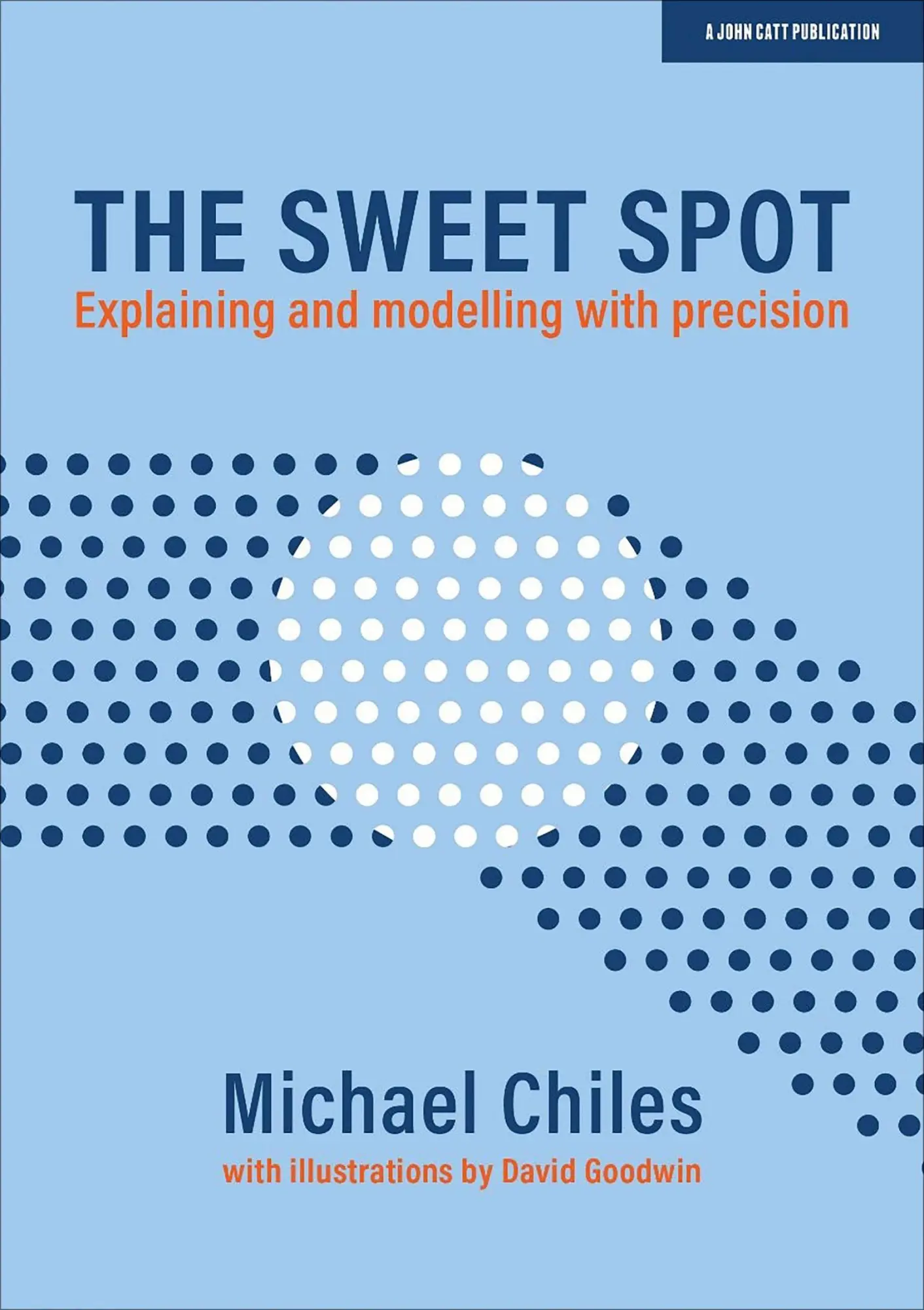 Cover: 9781913622565 | The Sweet Spot: Explaining and modelling with precision | Chiles