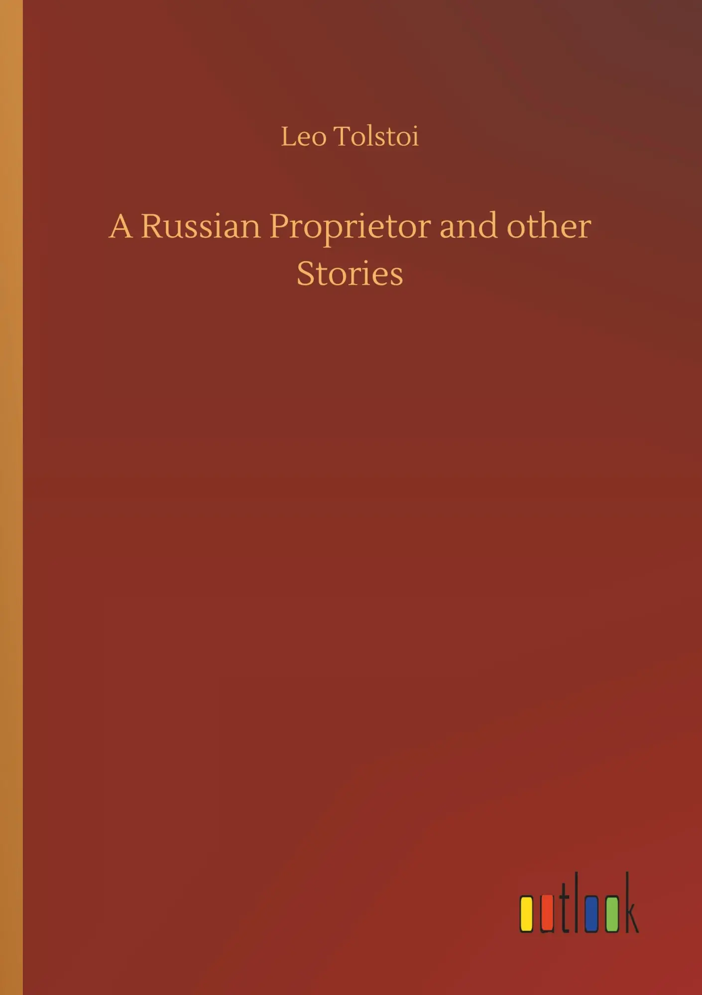 Cover: 9783732632565 | A Russian Proprietor and other Stories | Leo Tolstoi | Taschenbuch