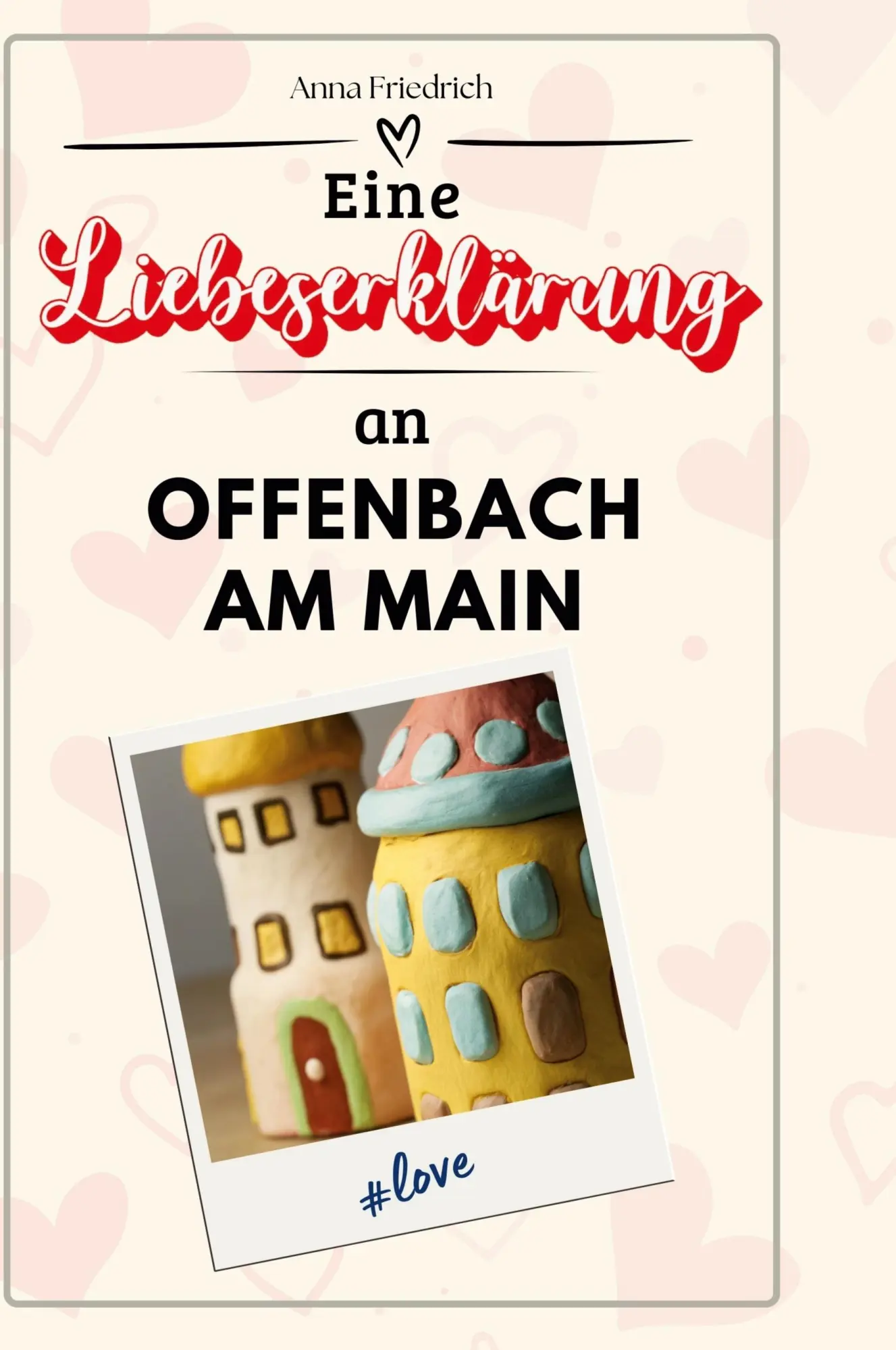 Cover: 9783759152565 | Eine Liebeserklärung an Offenbach am Main | Anna Friedrich | Buch