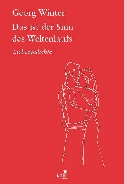 Cover: 9783961942565 | Das ist der Sinn des Weltenlaufs. | Liebesgedichte | Georg Winter