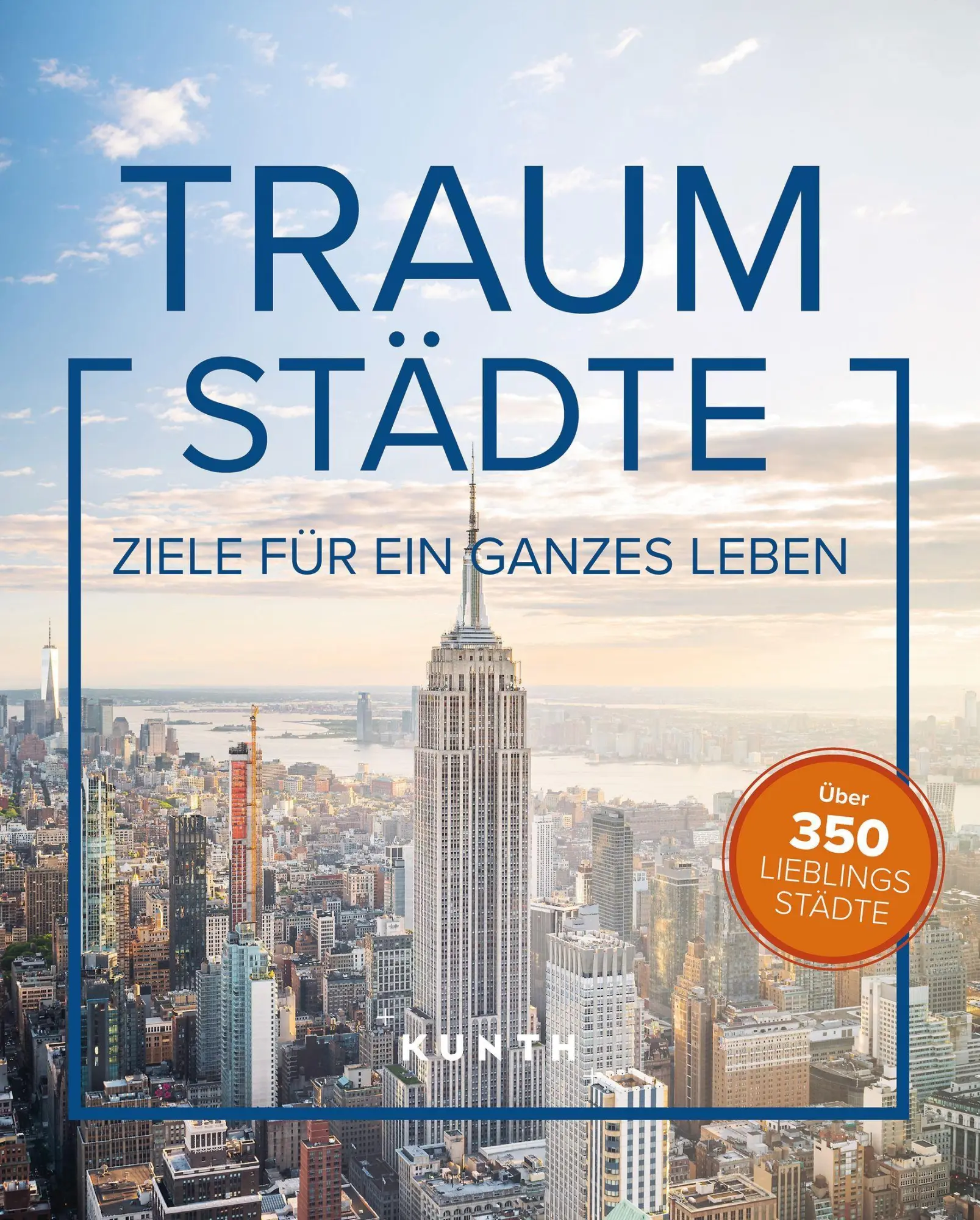 Cover: 9783969652565 | KUNTH Bildband Traumstädte | Ziele für ein ganzes Leben | Kunth Verlag