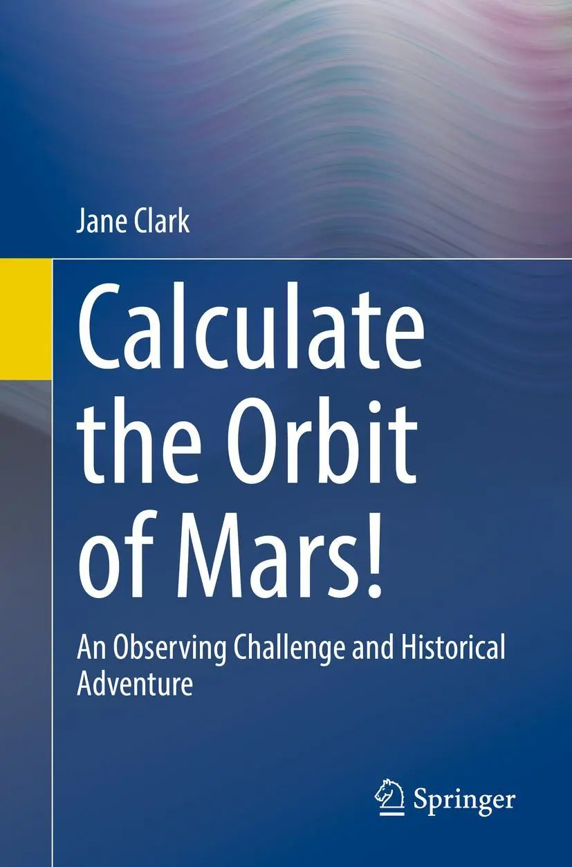 Cover: 9783030782665 | Calculate the Orbit of Mars! | Jane Clark | Taschenbuch | xiii | 2021