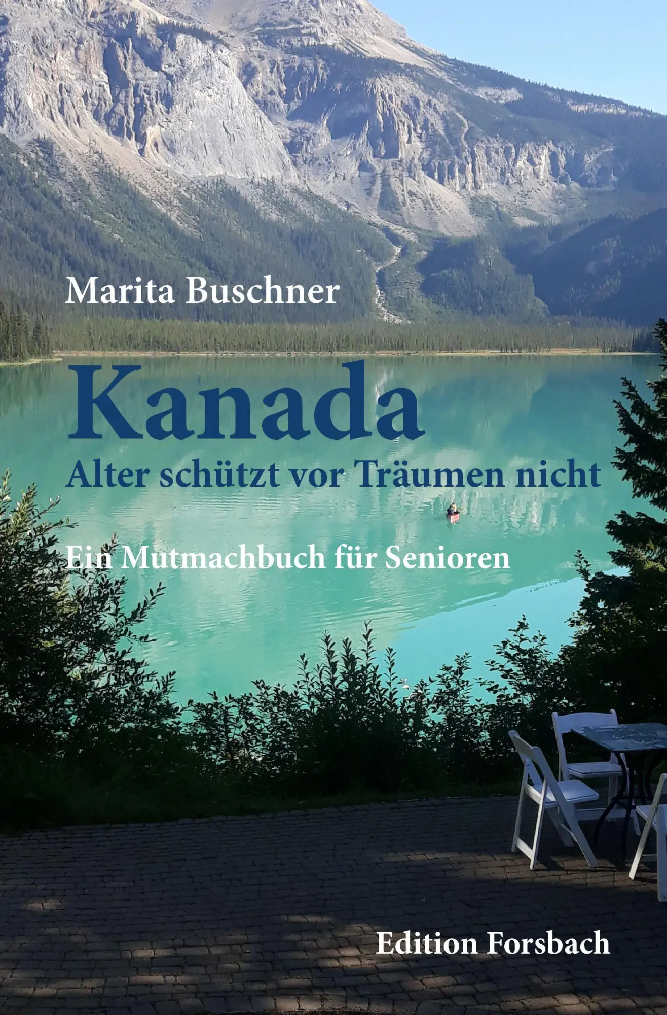 Cover: 9783959042765 | Kanada. Alter schützt vor Träumen nicht | Ein Mutmachbuch für Senioren
