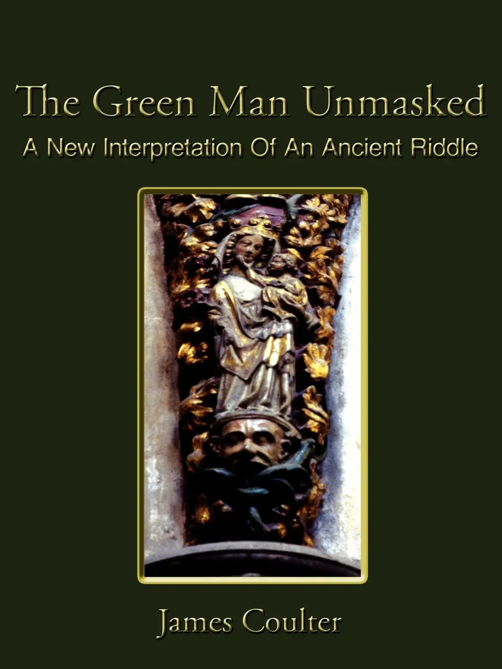Cover: 9781420882865 | The Green Man Unmasked | A New Interpretation of an Ancient Riddle