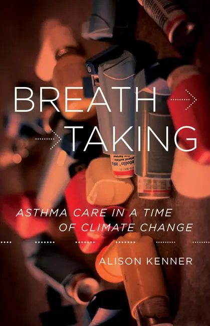 Cover: 9781517902865 | Breathtaking | Asthma Care in a Time of Climate Change | Alison Kenner
