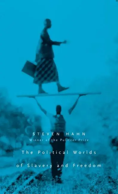 Cover: 9780674032965 | The Political Worlds of Slavery and Freedom | Steven Hahn | Buch