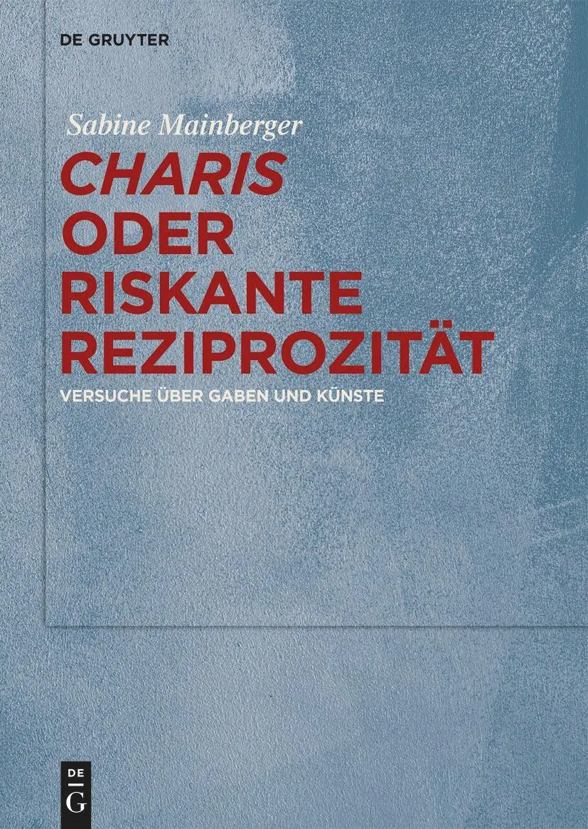 Cover: 9783111552965 | "Charis" oder Riskante Reziprozität | Versuche über Gaben und Künste