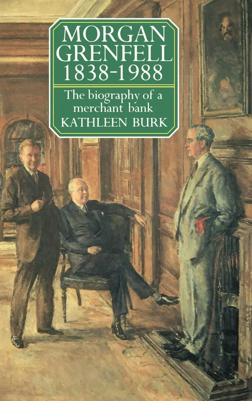 Cover: 9780198283065 | Morgan Grenfell 1838-1988 | The Biography of a Merchant Bank | Burk