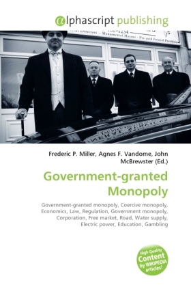 Government-granted Monopoly | Frederic P. Miller (u. a.) | Taschenbuch | Englisch | Alphascript Publishing | EAN 9786130263065 - Miller, Frederic P.