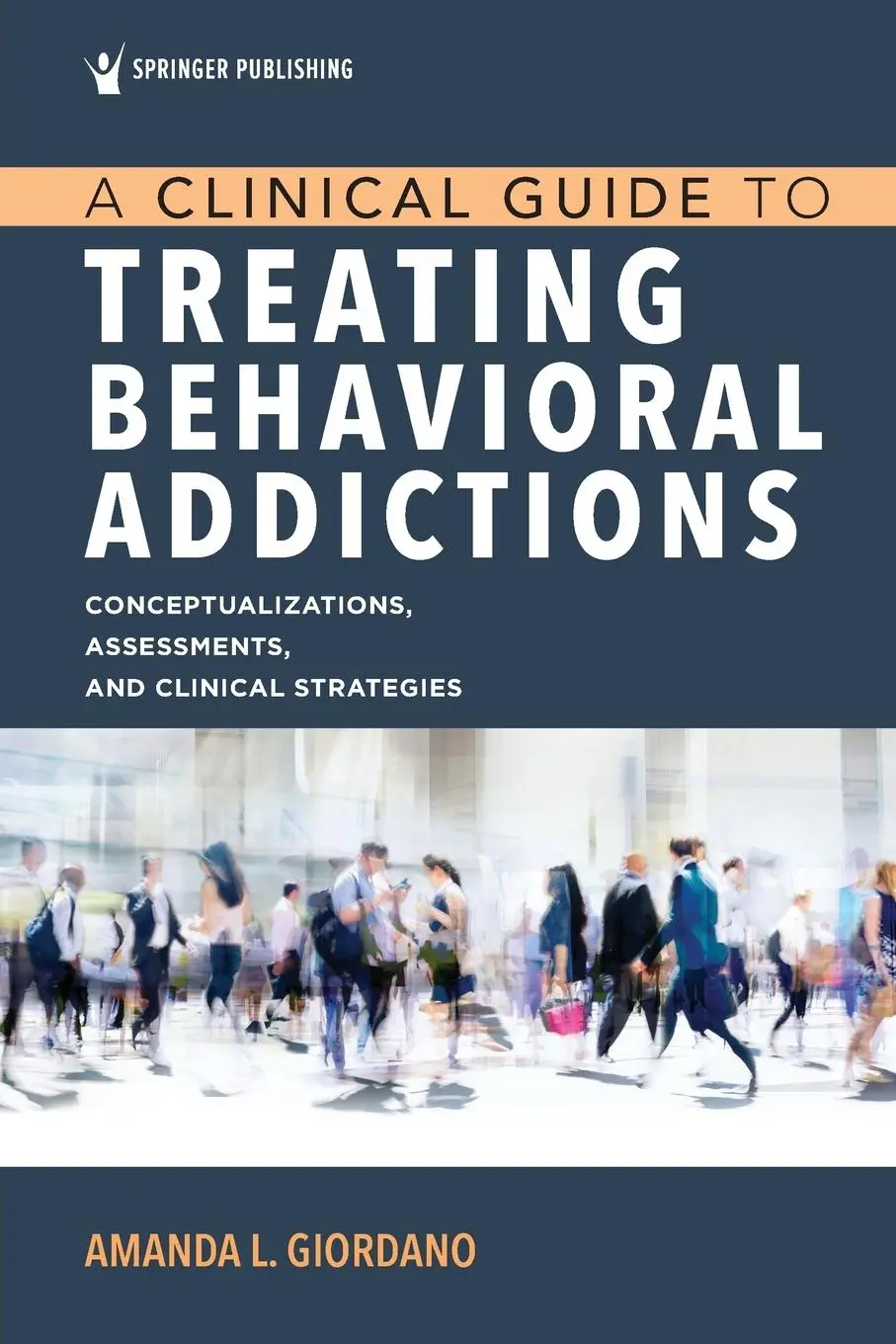 Cover: 9780826163165 | A Clinical Guide to Treating Behavioral Addictions | Amanda L Giordano