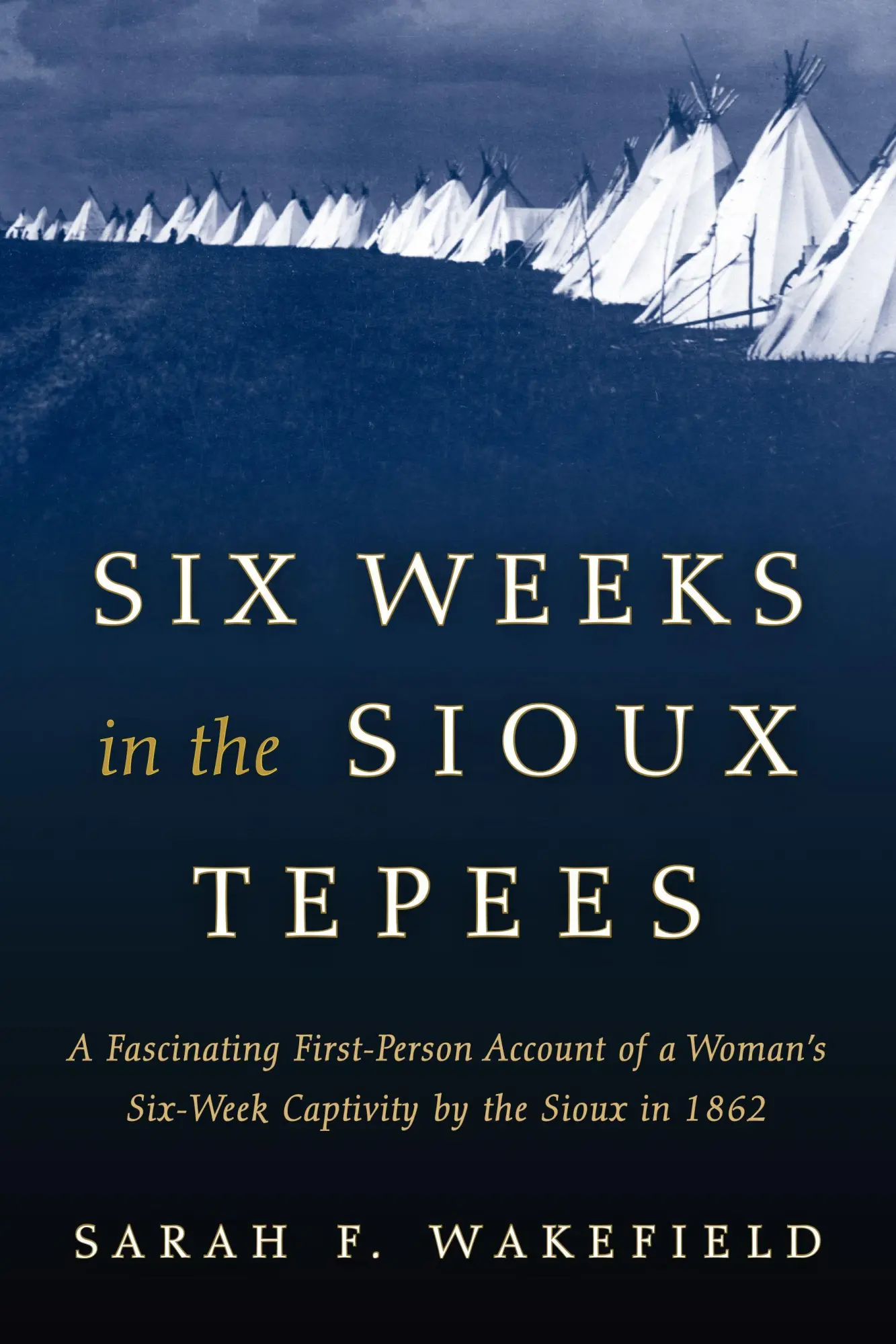 Cover: 9781493023165 | Six Weeks in the Sioux Tepees | Sarah F. Wakefield | Taschenbuch