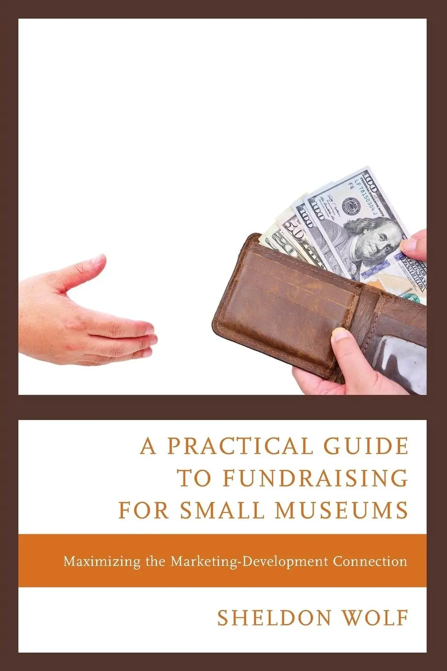 Cover: 9781538103265 | Practical Guide to Fundraising for Small Museums | Sheldon Wolf | Buch