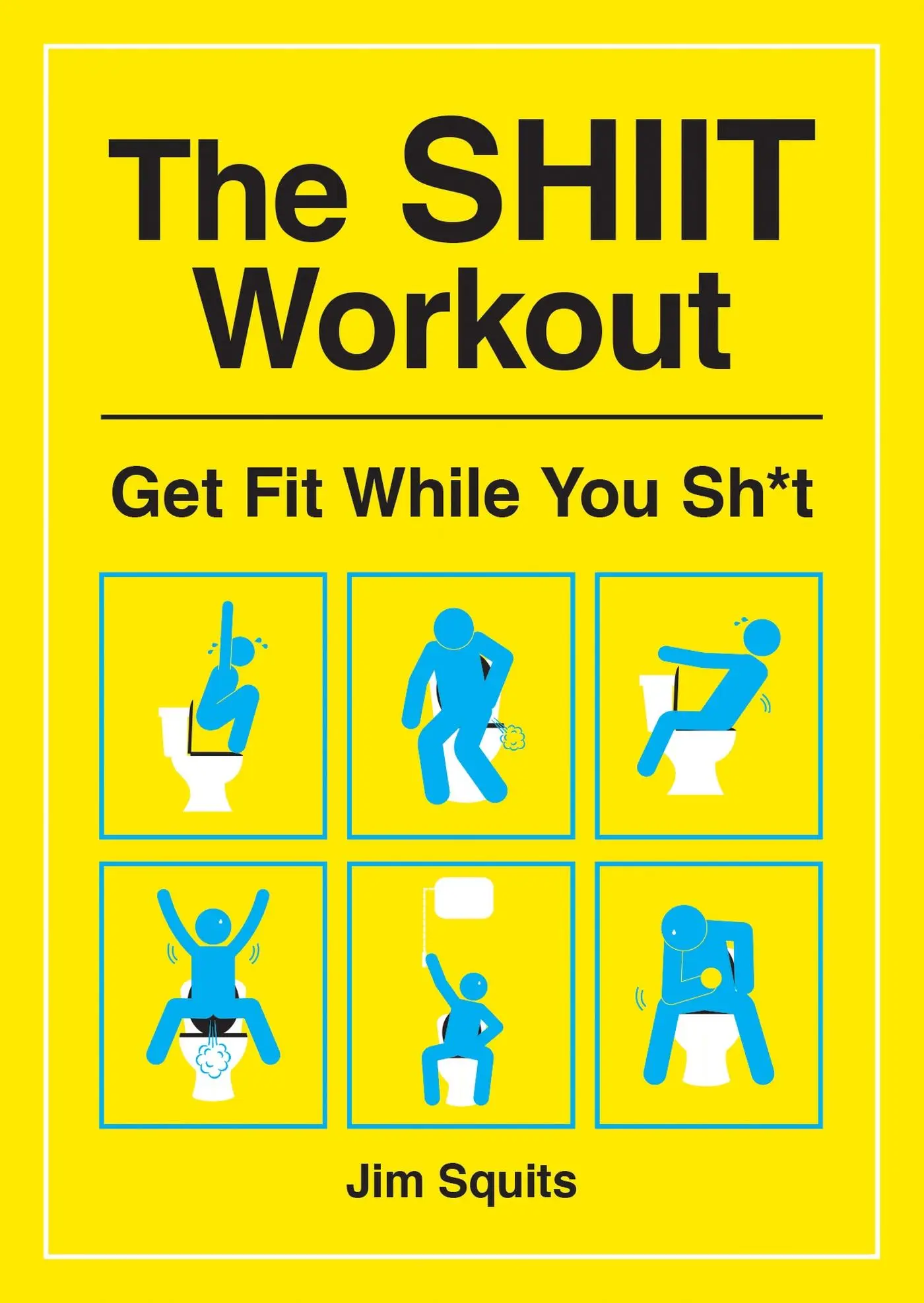 Cover: 9781787833265 | The SHIIT Workout | Get Fit While You Sh*t | Jim Squits | Taschenbuch