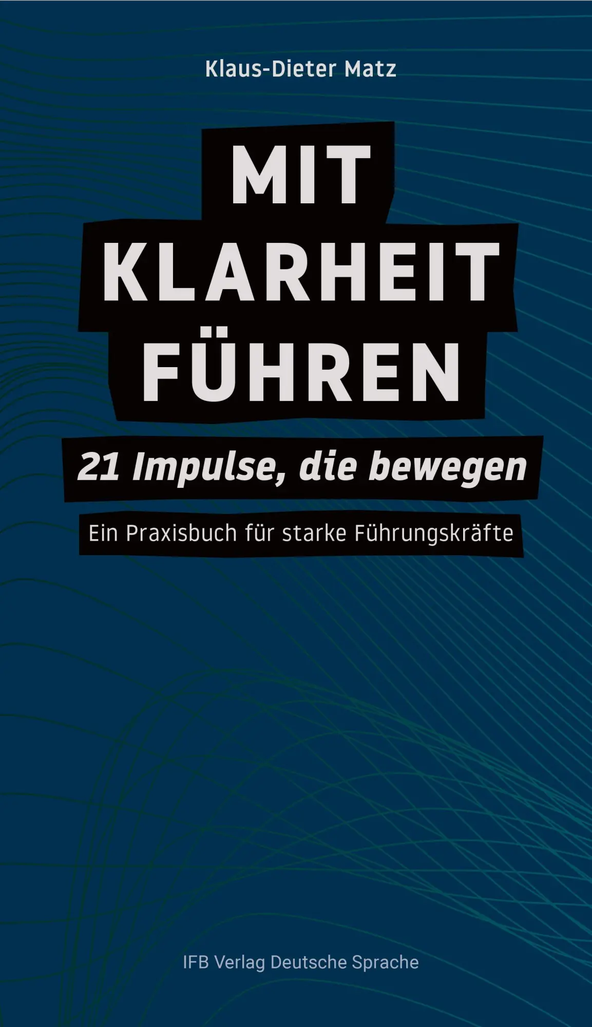 Cover: 9783949233265 | Mit Klarheit führen | Klaus-Dieter Matz | Buch | 120 S. | Deutsch