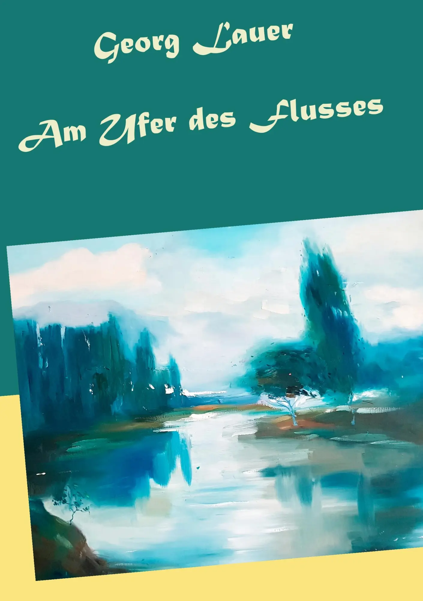 Cover: 9783748183365 | Am Ufer des Flusses | Georg Lauer | Taschenbuch | 184 S. | Deutsch
