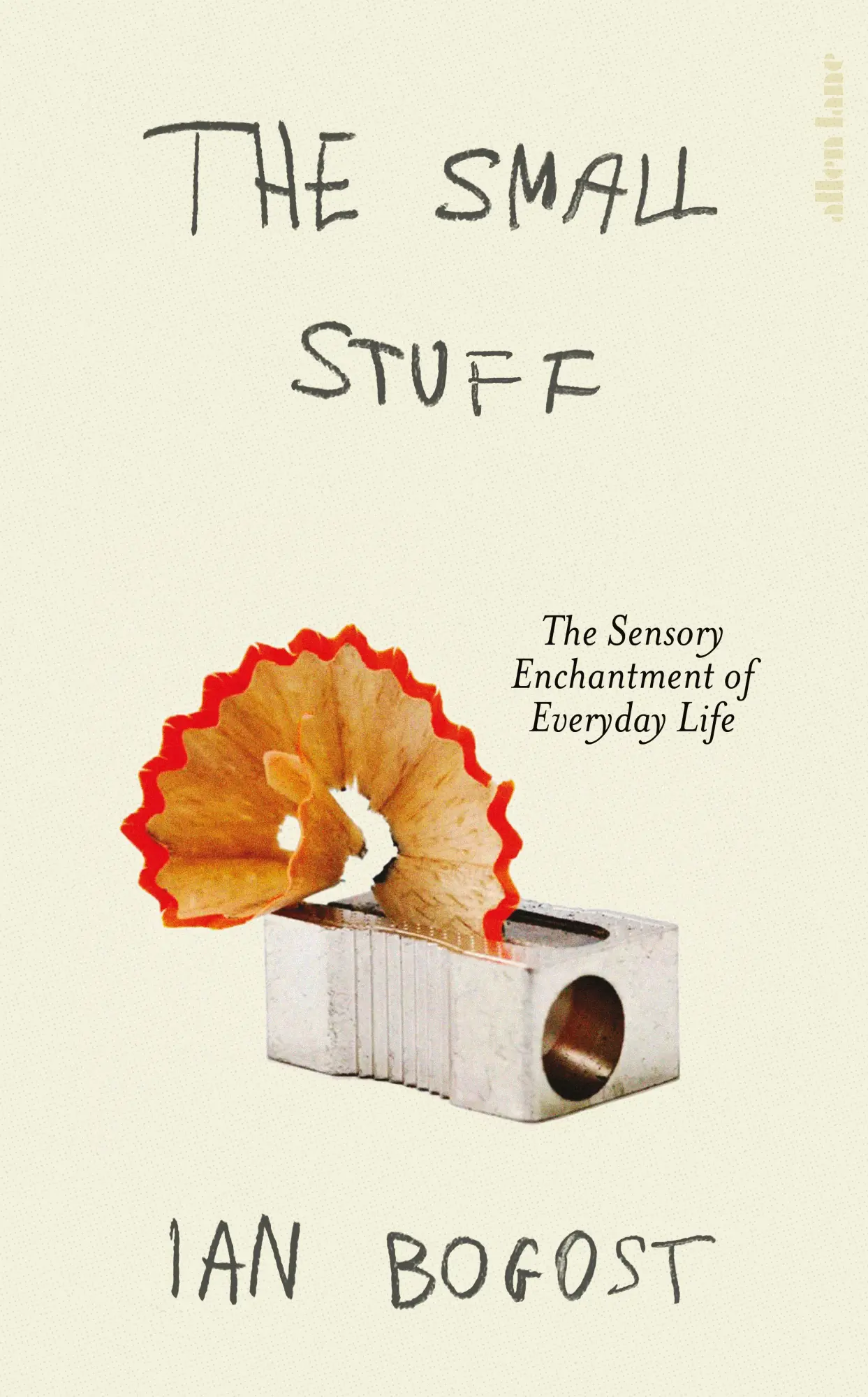 Cover: 9780241703465 | The Small Stuff | The Sensory Enchantment of Everyday Life | Bogost