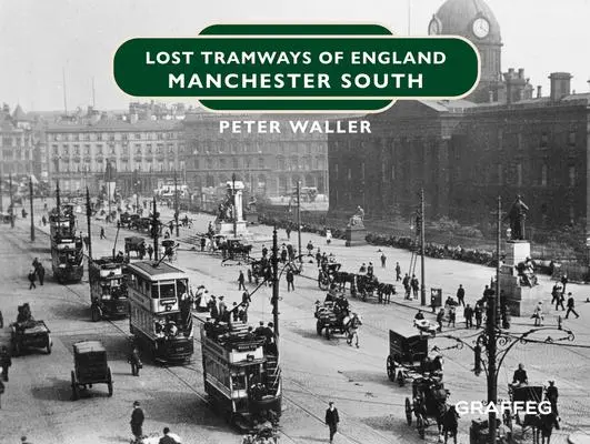 Cover: 9781802583465 | Lost Tramways of England: Manchester South | Peter Waller | Buch