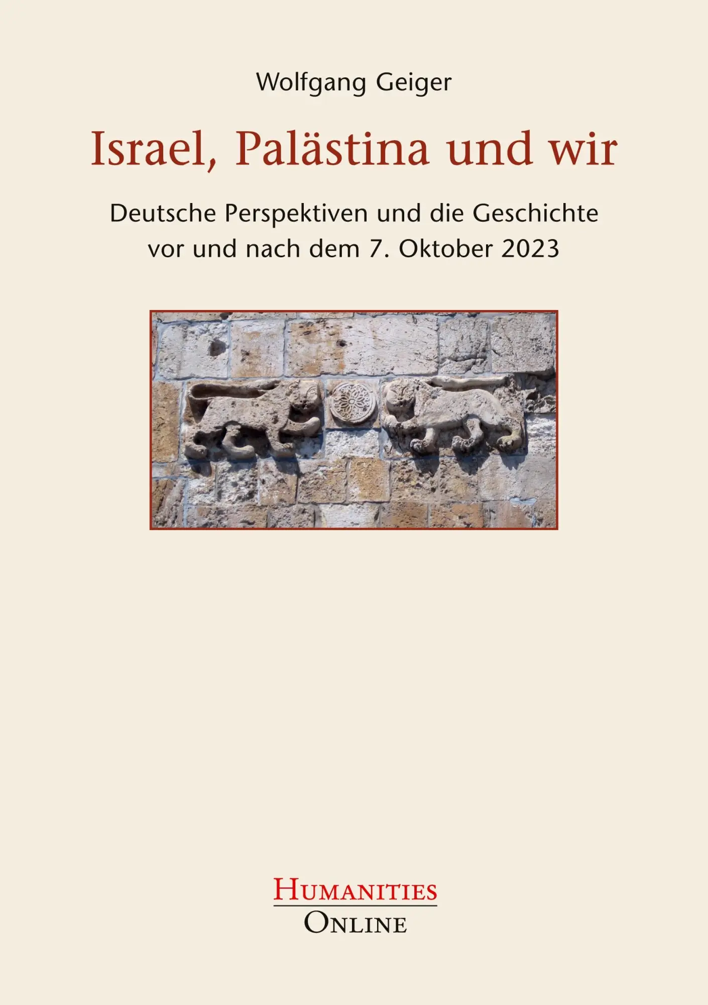 Cover: 9783941743465 | Israel, Palästina und wir | Wolfgang Geiger | Taschenbuch | 344 S.