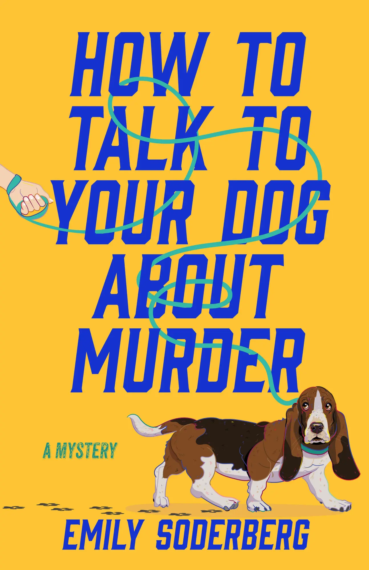 Cover: 9798892423465 | How to Talk to Your Dog about Murder | A Mystery | Emily Soderberg