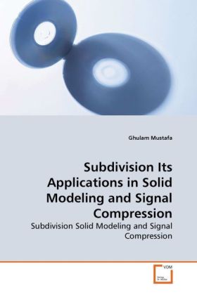 Subdivision Its Applications in Solid Modeling and Signal Compression | Subdivision Solid Modeling and Signal Compression | Ghulam Mustafa | Taschenbuch | Englisch | VDM Verlag Dr. Müller - Mustafa, Ghulam