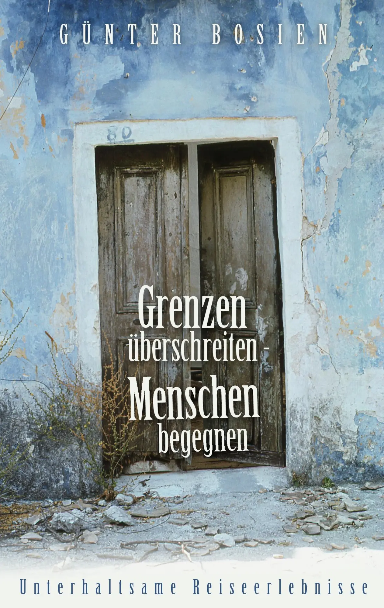 Cover: 9783837023565 | Grenzen überschreiten - Menschen begegnen | Günter Bosien | Buch