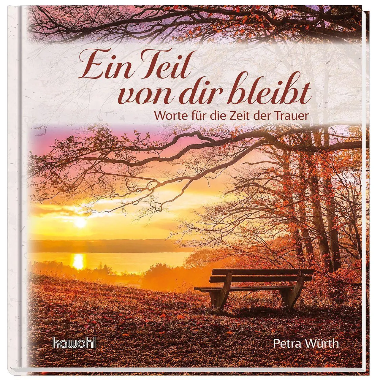 Cover: 9783863383565 | Ein Teil von dir bleibt | Worte für die Zeit der Trauer | Petra Würth