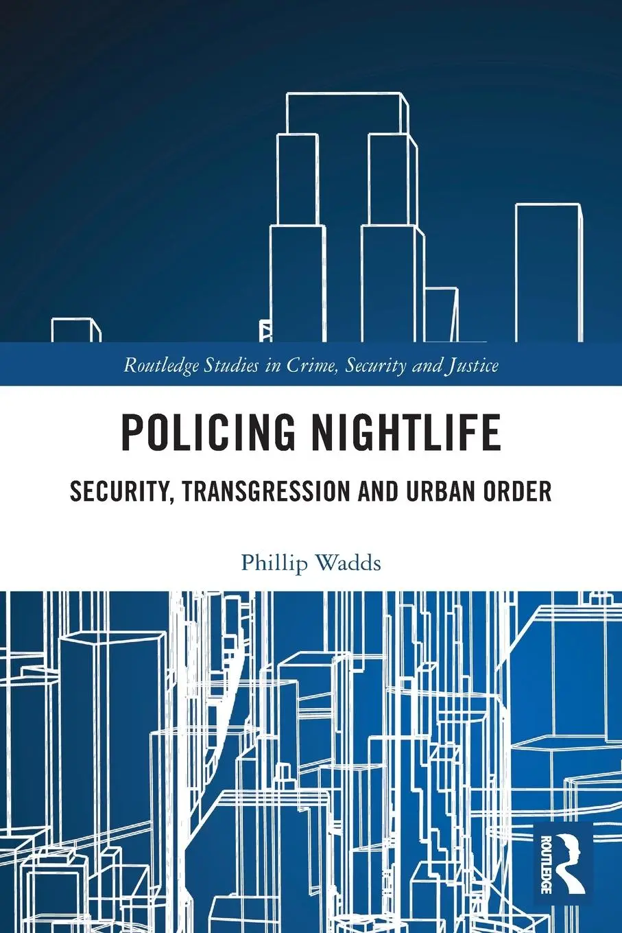 Cover: 9780367513665 | Policing Nightlife | Security, Transgression and Urban Order | Wadds