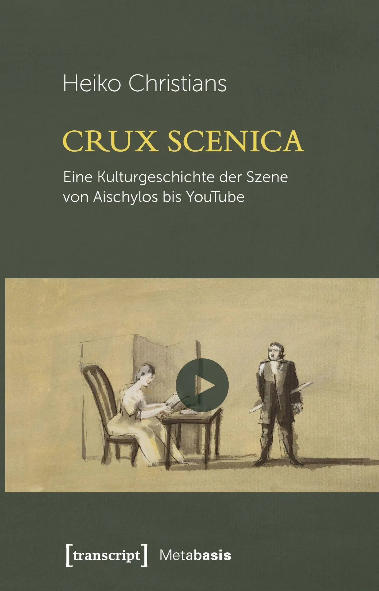 Cover: 9783837633665 | Crux Scenica - Eine Kulturgeschichte der Szene von Aischylos bis...