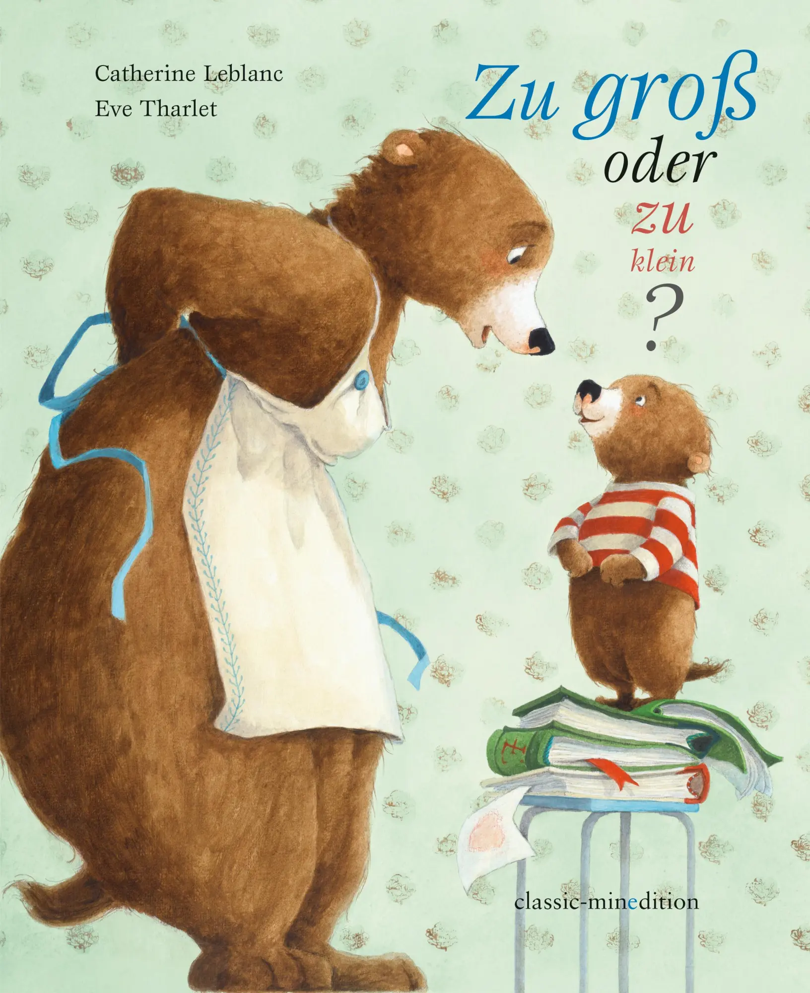 Cover: 9783865663665 | Zu groß oder zu klein | Catherine Leblanc | Buch | classic-minedition
