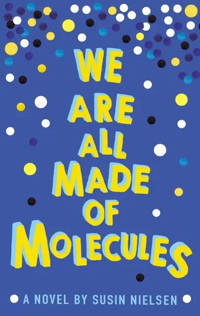 Cover: 9781783443765 | We Are All Made of Molecules | Susin Nielsen | Taschenbuch | 336 S.