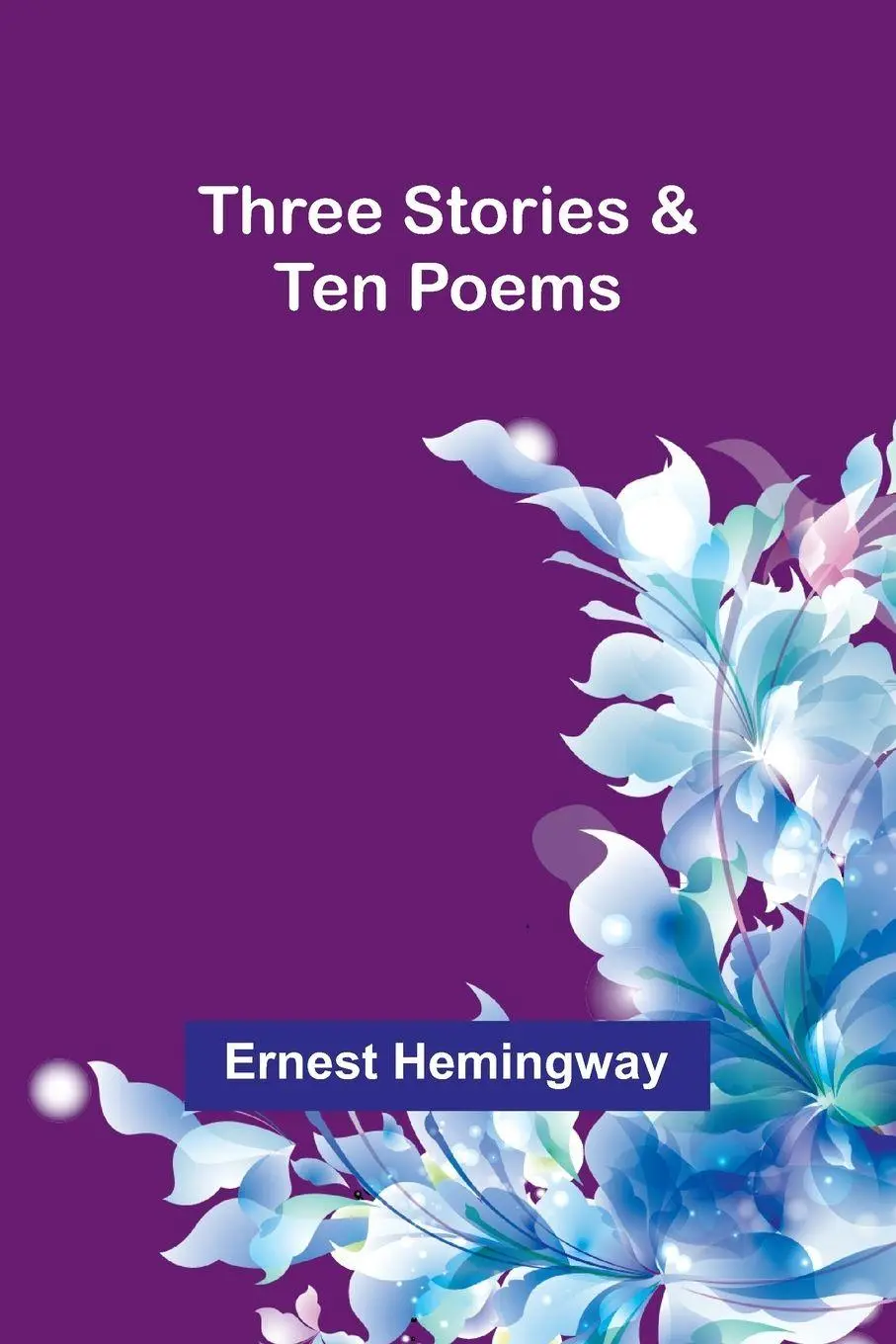 Cover: 9789357933865 | Three Stories &amp; Ten Poems | Ernest Hemingway | Taschenbuch | Englisch