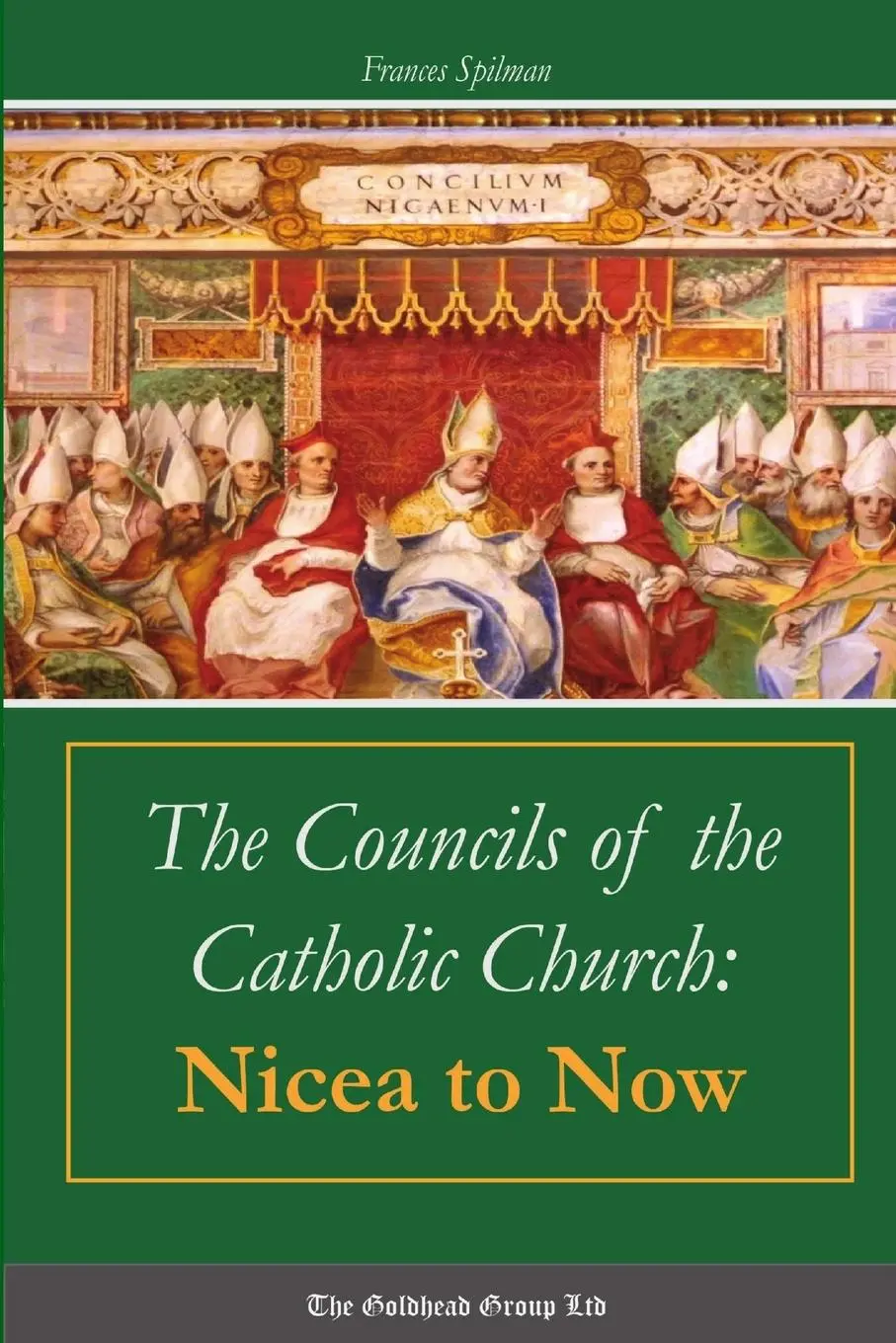 Cover: 9781329553965 | The Councils of the Catholic Church | Nicea to Now | Frances Spilman