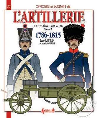 Cover: 9782352503965 | French Artillery and the Gribeauval System: Volume 2 - 1786-1815