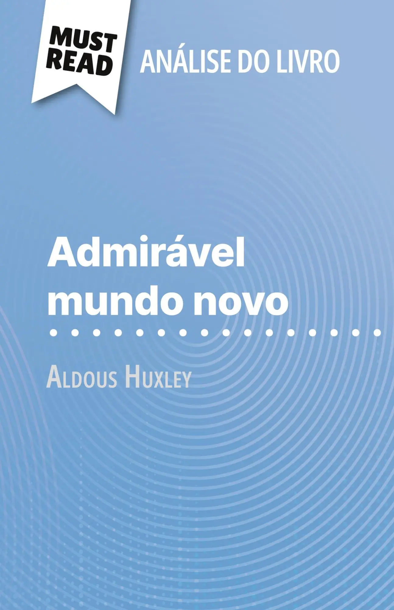 Admirável Mundo Novo de Aldous Huxley (Análise do livro)