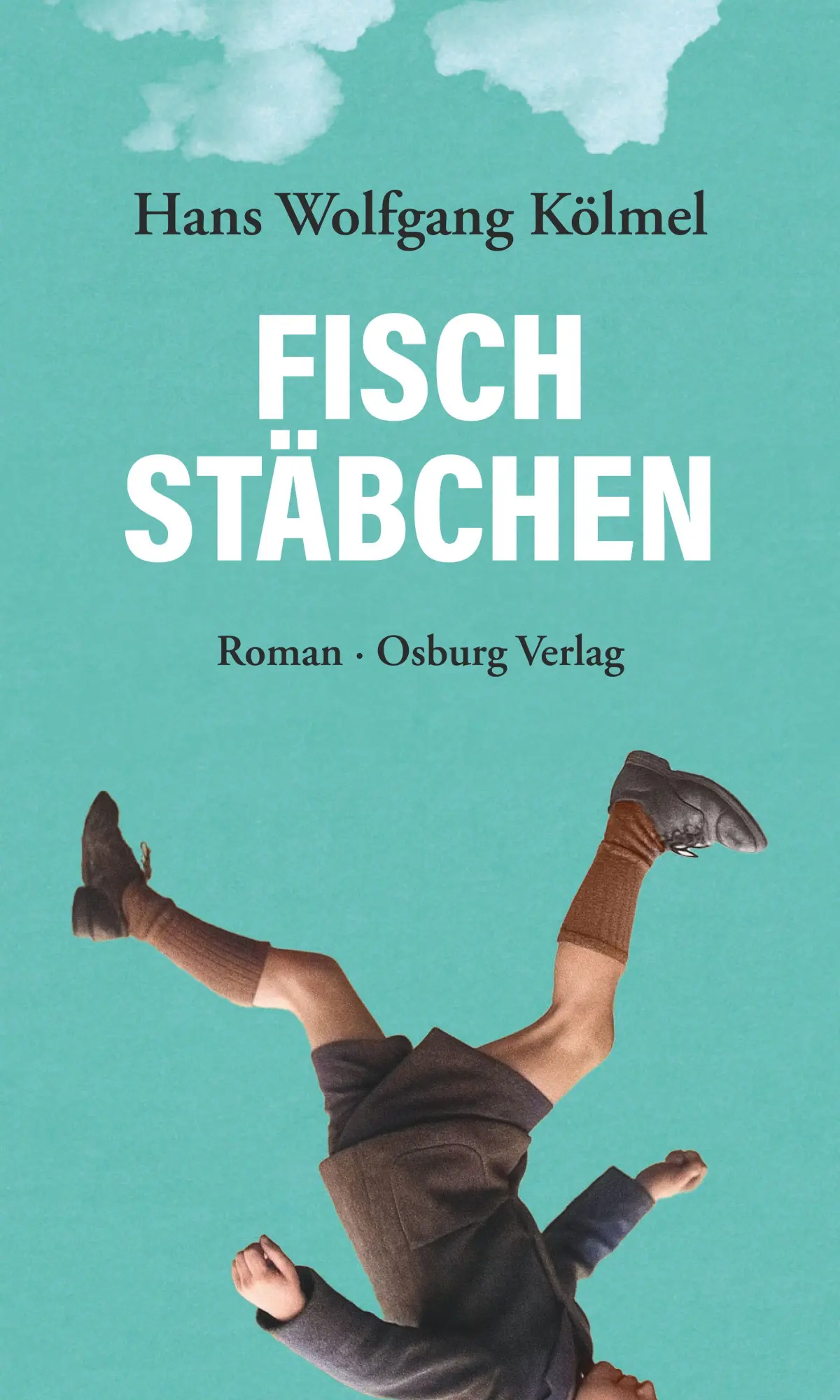Cover: 9783955103965 | Fischstäbchen | Roman | Hans Wolfgang Kölmel | Buch | 260 S. | Deutsch