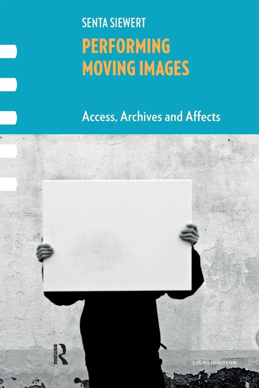 Cover: 9781041184065 | Performing Moving Images | Access, Archives and Affects | Siewert