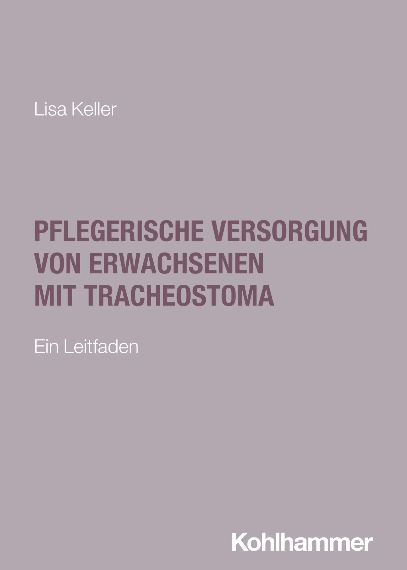 Cover: 9783170444065 | Pflegerische Versorgung von Erwachsenen mit Tracheostoma | Lisa Keller
